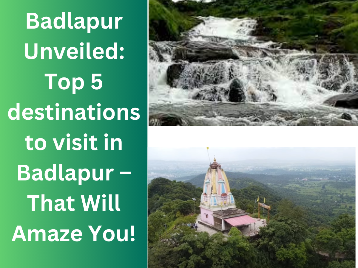 Badlapur Unveiled: Top 5 destinations to visit in Badlapur –  That Will Amaze You!